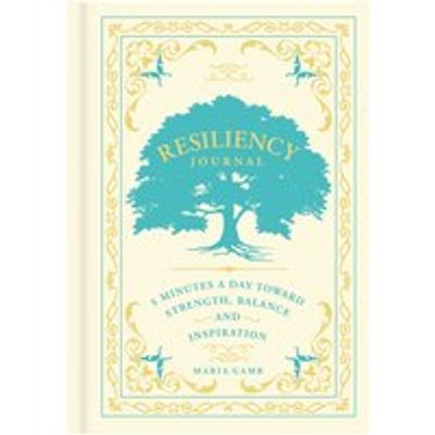 Resiliency Journal : 5 Minutes a Day toward Strength, Balance, and Inspiration