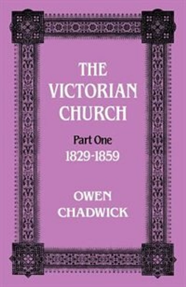 The Victorian Church Part One 1829-1859 by Owen Chadwick, Paperback | Indigo Chapters