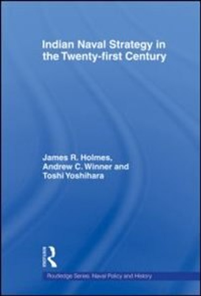 Indian Naval Strategy In The Twenty-first Century by James R. Holmes, Paperback | Indigo Chapters