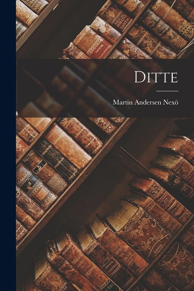 Ditte by Martin Andersen Nexö, Paperback | Indigo Chapters