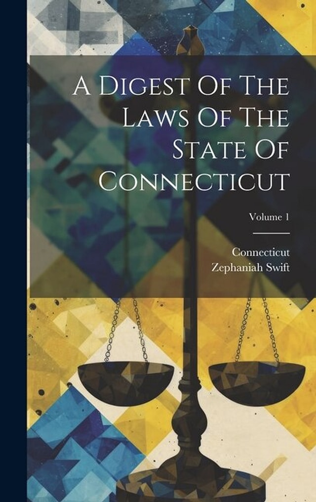 A Digest Of The Laws Of The State Of Connecticut; Volume 1 by Zephaniah Swift, Hardcover | Indigo Chapters