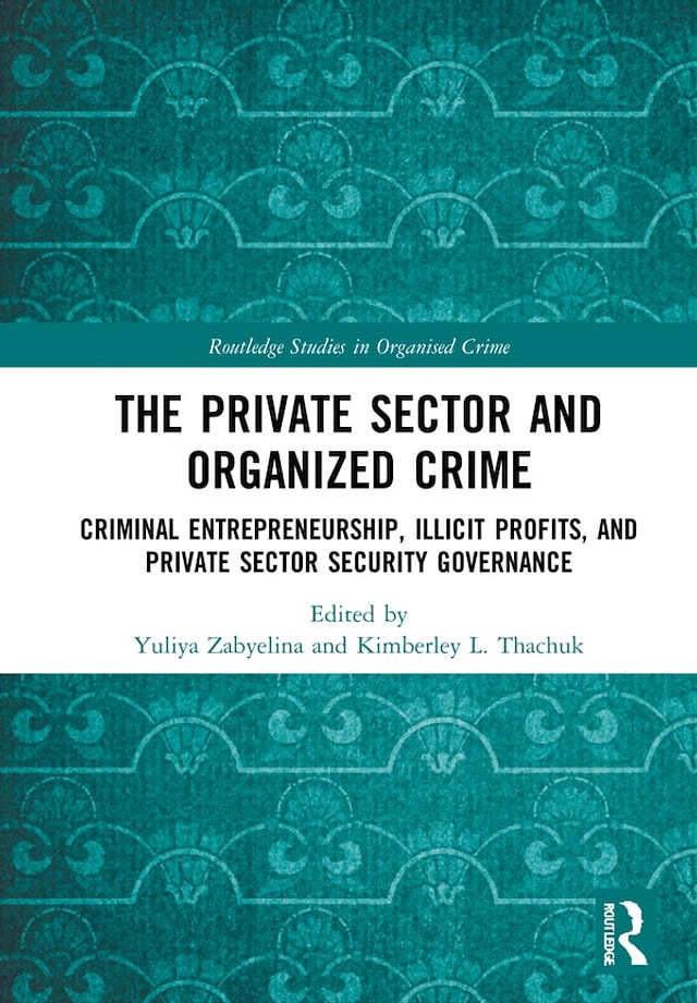 The Private Sector and Organized Crime by Yuliya Zabyelina, Hardcover | Indigo Chapters