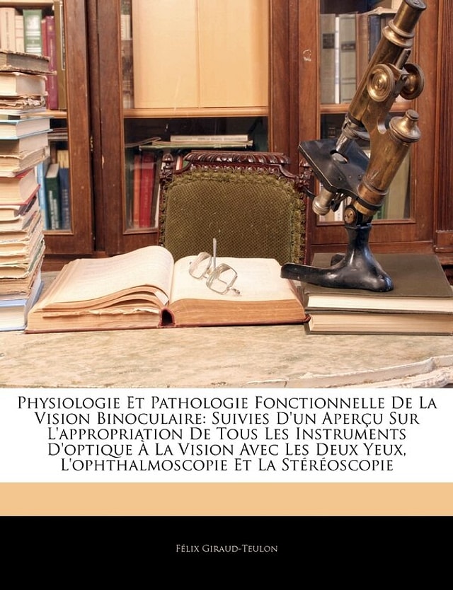 Physiologie Et Pathologie Fonctionnelle De La Vision Binoculaire by Félix Giraud-teulon, Paperback | Indigo Chapters