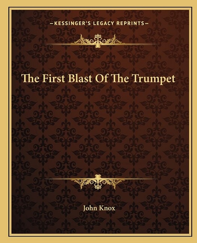 The First Blast of the Trumpet by John Knox, Paperback | Indigo Chapters