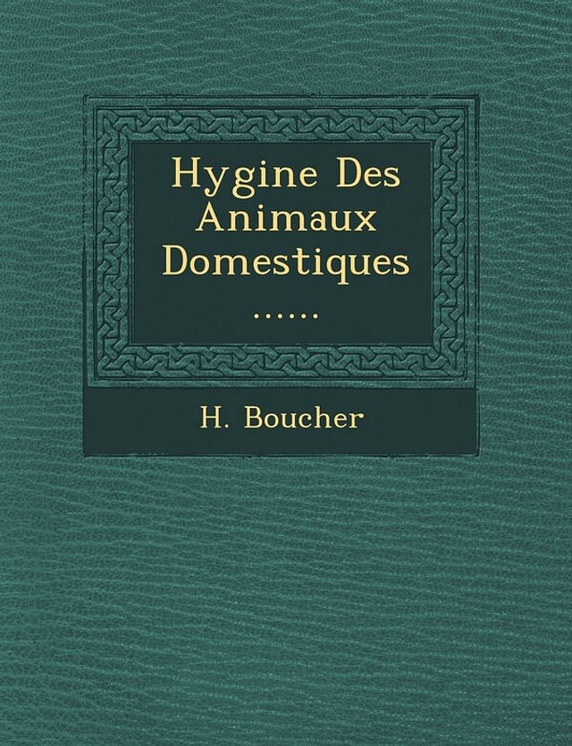 Hygi�ne Des Animaux Domestiques by H Boucher, Paperback | Indigo Chapters