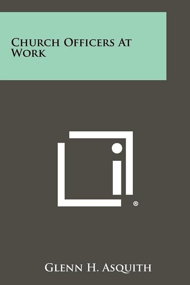 Church Officers At Work by Glenn H Asquith, Paperback | Indigo Chapters