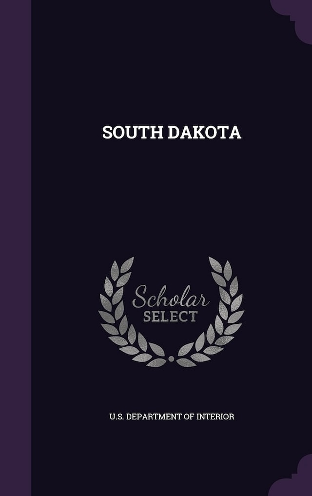 SOUTH DAKOTA by U U S Department of Interior, Hardcover | Indigo Chapters