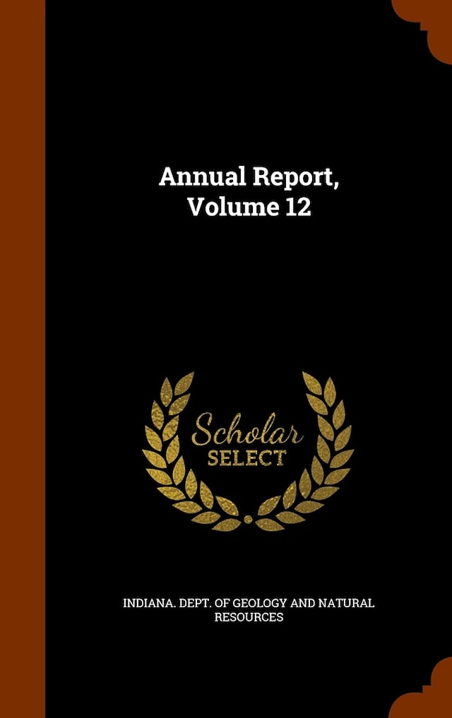 Annual Report Volume 12 by Indiana Indiana Dept of Geology and Natural Re, Hardcover | Indigo Chapters