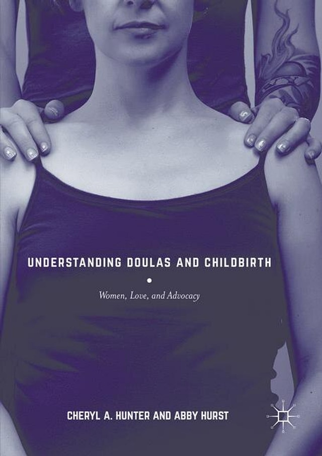 Understanding Doulas And Childbirth by Cheryl A. Hunter, Paperback | Indigo Chapters