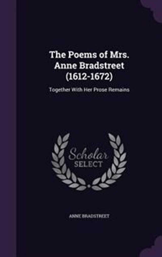 The Poems of Mrs. Anne Bradstreet (1612-1672), Hardcover | Indigo Chapters