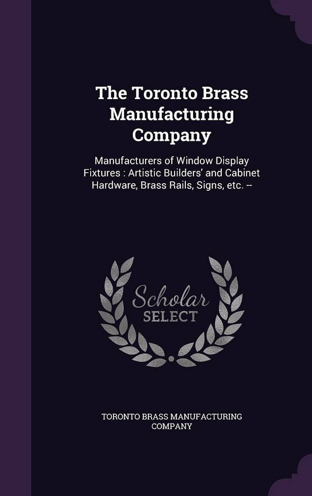 The Toronto Brass Manufacturing Company, Hardcover | Indigo Chapters