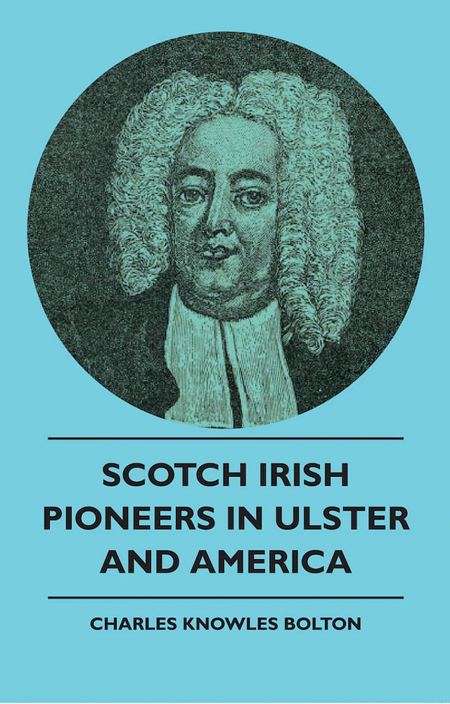 Scotch Irish Pioneers In Ulster And America by Charles Knowles Bolton, Paperback | Indigo Chapters