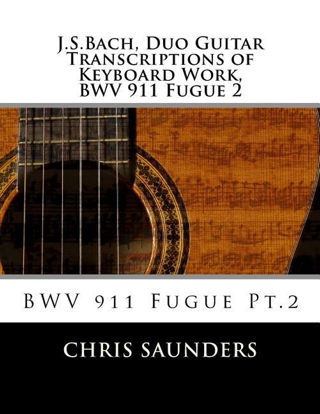 J.S. Bach Duo Guitar Transcription of Keyboard Work BWV 911 Fugue 2 by Chris D Saunders, Paperback | Indigo Chapters