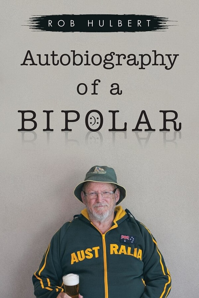 Autobiography of a Bipolar by Rob Hulbert, Paperback | Indigo Chapters