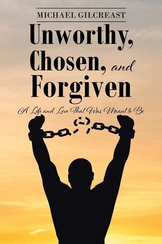 Unworthy Chosen and Forgiven by Michael Gilcreast, Paperback | Indigo Chapters