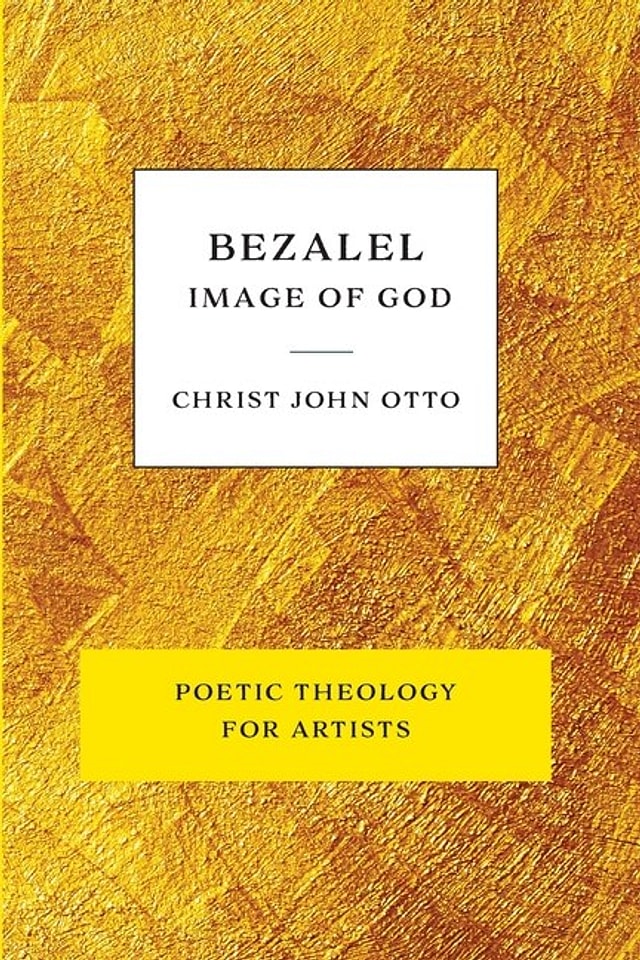 Bezalel Image of God by Christ John Otto, Paperback | Indigo Chapters