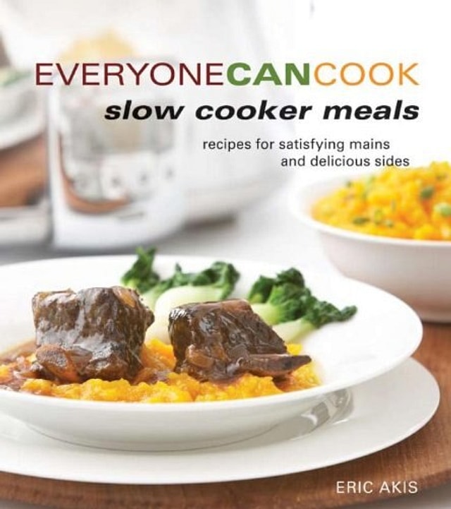 Everyone CAn Cook Slow Cooker Meals by Eric Akis, Paperback | Indigo Chapters