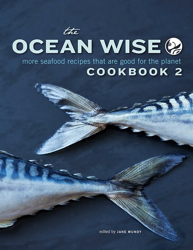 The Ocean Wise Cookbook 2, Paperback | Indigo Chapters