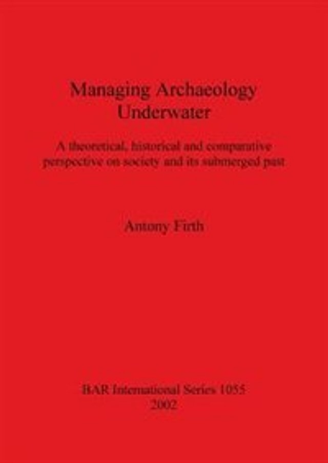 Managing Archaeology Underwater by Antony Firth, Paperback | Indigo Chapters