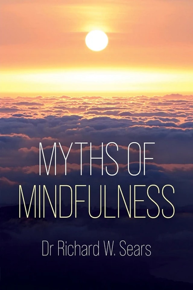 Myths of Mindfulness by Richard W Sears, Paperback | Indigo Chapters