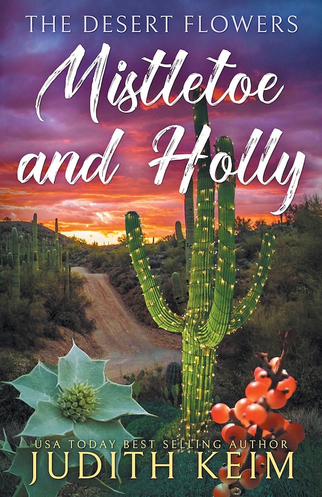 The Desert Flowers - Mistletoe & Holly by Judith Keim, Paperback | Indigo Chapters