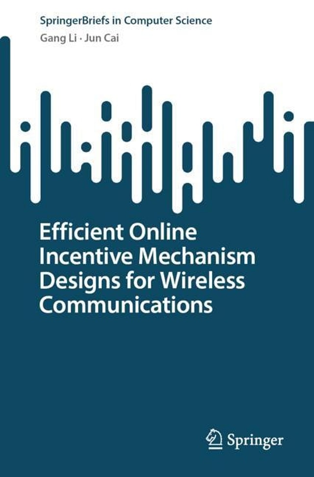 Efficient Online Incentive Mechanism Designs for Wireless Communications by Gang Li, Paperback | Indigo Chapters