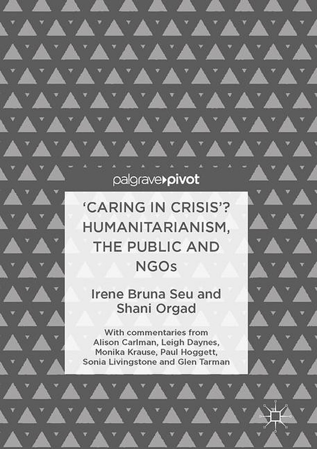 Caring In Crisis? Humanitarianism The Public And Ngos by Irene Bruna Seu, Hardcover | Indigo Chapters