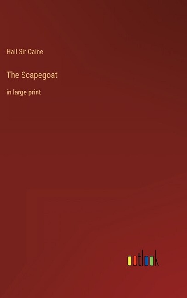The Scapegoat by Hall Caine, Hardcover | Indigo Chapters