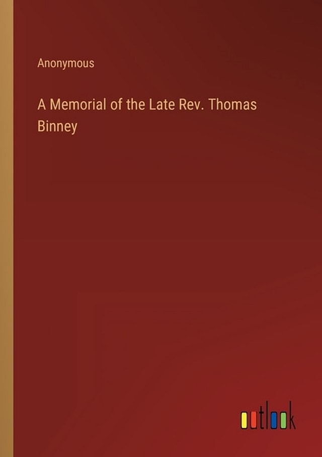 A Memorial of the Late Rev. Thomas Binney by Anonymous Anonymous, Paperback | Indigo Chapters