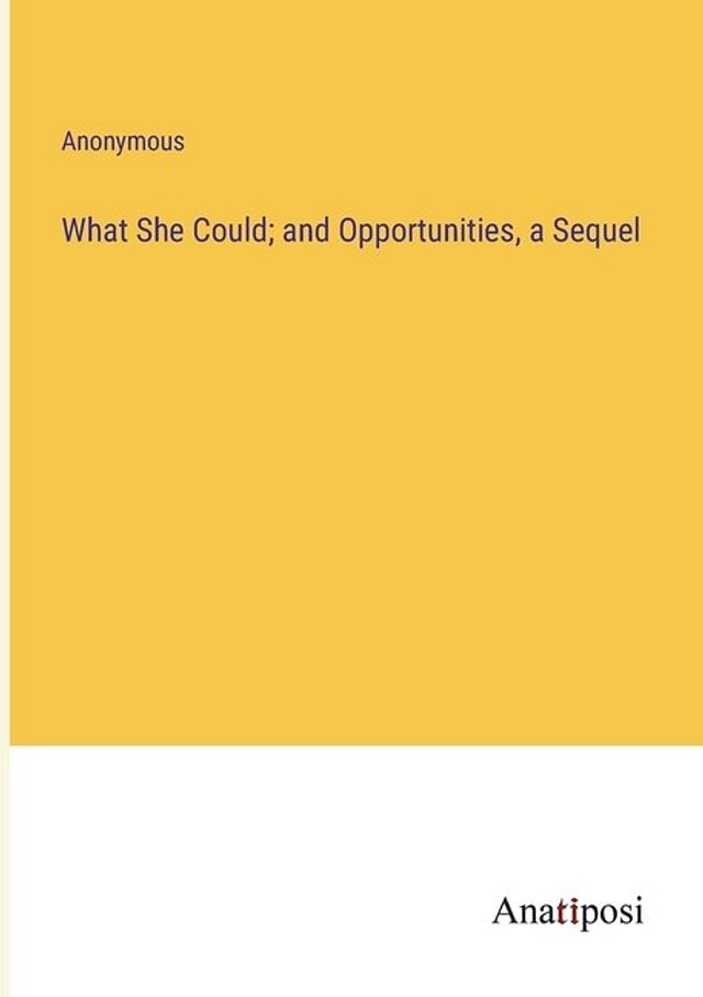 What She Could; and Opportunities a Sequel by Anonymous Anonymous, Paperback | Indigo Chapters