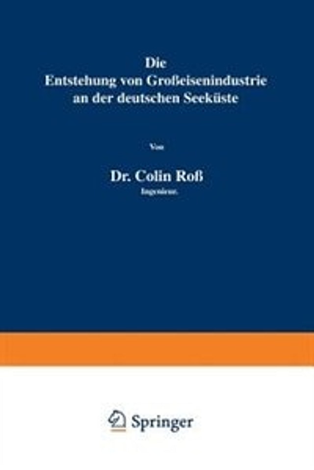 Die Entstehung von Großeisenindustrie an der deutschen Seeküste by Colin Ross, Paperback | Indigo Chapters