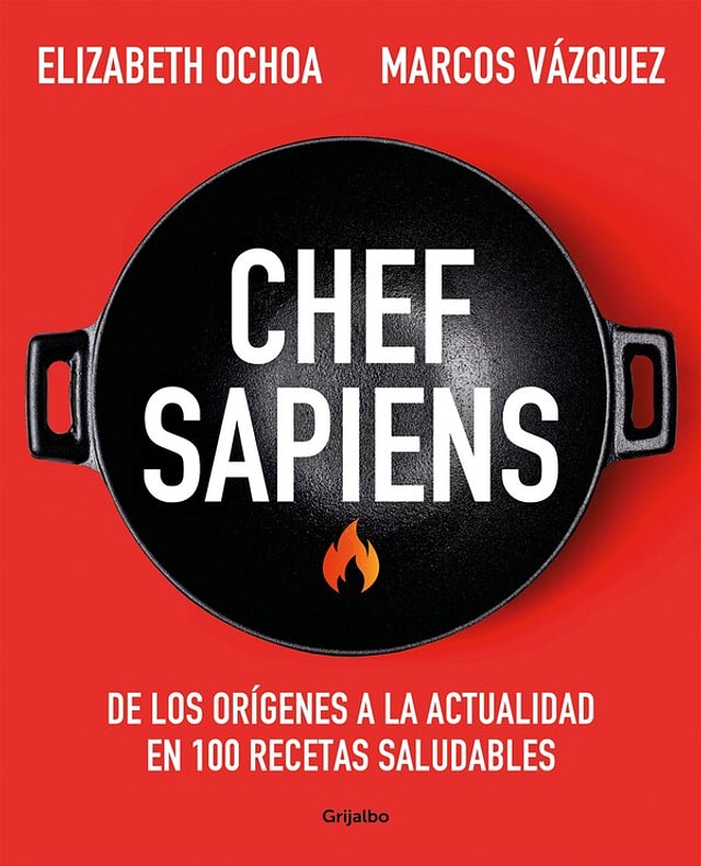 Chef sapiens: De los orígenes a la actualidad en 100 recetas saludables / Chef S apiens: From the Origins of Cuisine to the Present