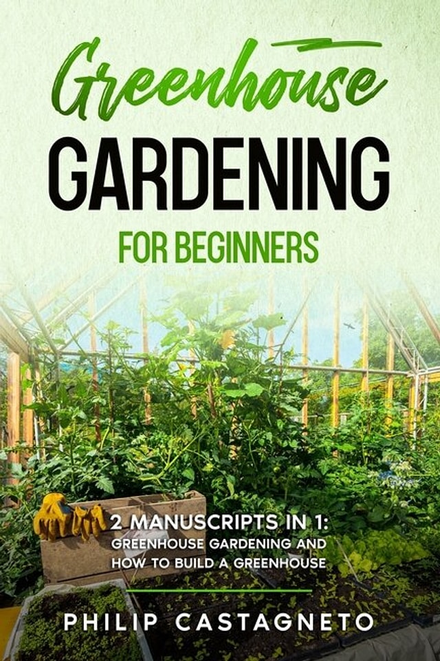 Greenhouse Gardening for Beginners by Philip Castagneto, Paperback | Indigo Chapters