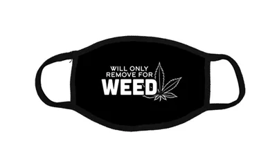 Will Only Remove For Weed Mask