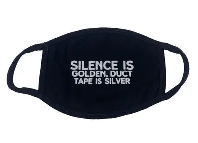 Silence Is Golden Duct Tape is Silver Mask