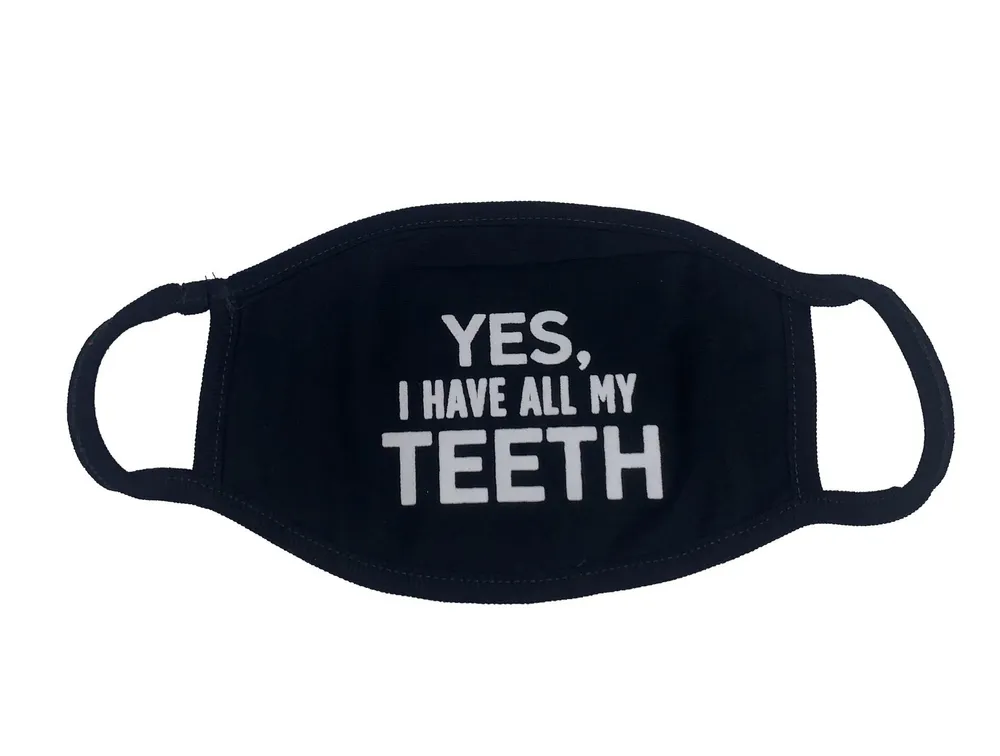 Yes I Have All My Teeth Mask