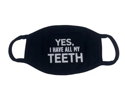 Yes I Have All My Teeth Mask