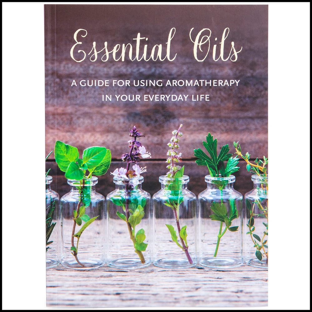 essential oils: a guide for using aromatherapy in your everyday life