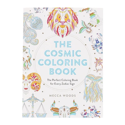 The Cosmic Coloring Book: Coloring For Every Zodiac Sign By Mecca Woods