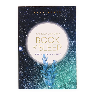 the calm and cozy book of sleep: rest, dream, live
