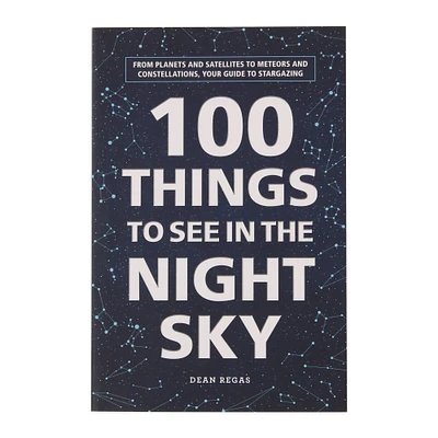 100 things to see in the night sky, by dean regas