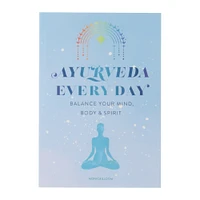 ayurveda every day: balance your mind, body & spirit