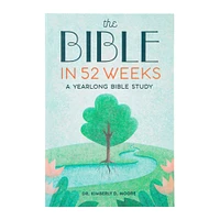 the bible in 52 weeks by dr. kimberly d. moore