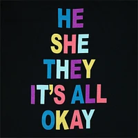 'he she they it's all okay' graphic tee