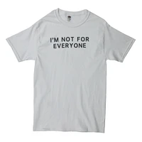 'I'm not for everyone' graphic tee