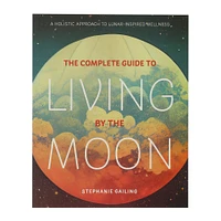 the complete guide to living by the moon