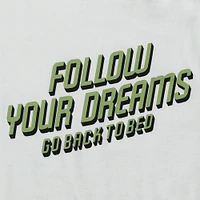 follow your dreams, go back to bed’ graphic tee