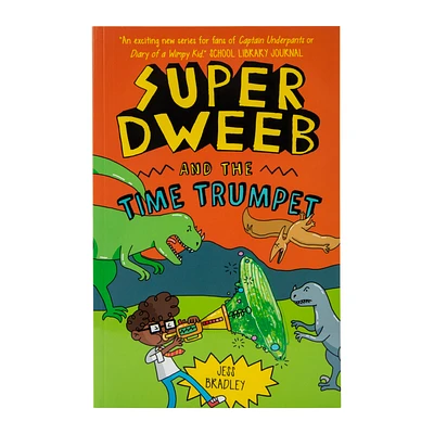 Super Dweeb And The Time Trumpet Book By Jess Bradley
