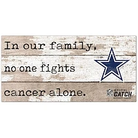 Dallas Cowboys NFL Crucial Catch 6'' x 12'' In Our Family No One Fights Cancer Alone Sign