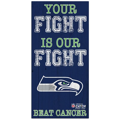 Seattle Seahawks NFL Crucial Catch 6'' x 12'' Your Fight Is Our Fight Beat Cancer Sign